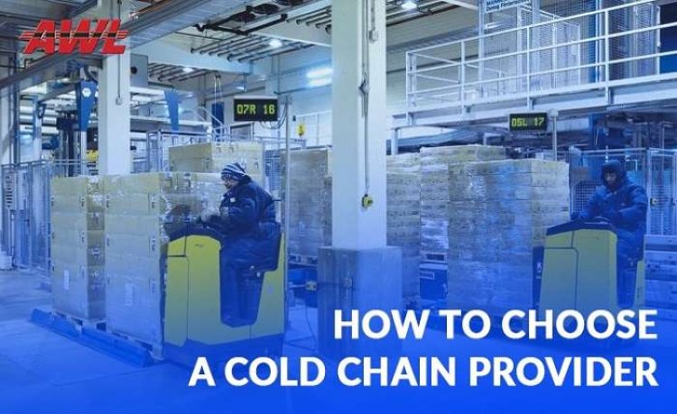 HOW TO CHOOSE A COLD CHAIN PROVIDER